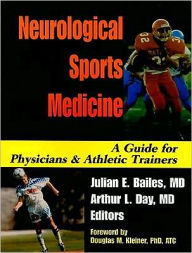 Neurological Sports Medicine: A Guide for Physicians and Athletic Trainers Julian E. Bailes Editor