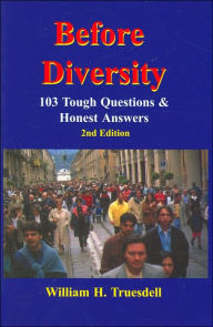 Before Diversity: 103 Tough Questions and Honest Answers - William H. Truesdell