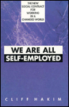 We Are All Self-Employed: The New Social Contract for Working in a Changed World - Cliff Hakim