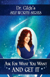 Ask for What You Want AND GET IT! Gilda Carle Author