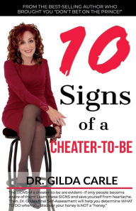 10 SIGNS of a CHEATER-TO-BE Gilda Carle Author
