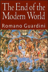 The End of the Modern World Romano Guardini Author