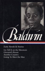 James Baldwin: Early Novels & Stories: Go Tell It on the Mountain / Giovanni's Room / Another Country / Going to Meet the Man (Library of America) Jam
