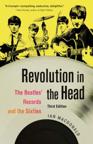 Revolution in the Head: The Beatles' Records and the Sixties - Ian MacDonald