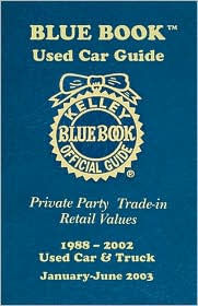 Blue Book Used Car Guide: Private Party, Trade-in, Retail Values, 1988-2002 - Used Car and Truck, January-June 2003 -  Kelley Blue Book, Paperback