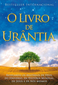 O Livro de Urântia: Revelando os Misterios de Deus, do Universo, de Jesus e Sobre Nos Mesmos Urantia Foundation Staff Author