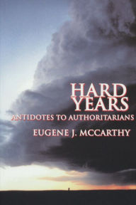 Hard Years - Antidotes to Authoritarians Eugene J. McCarthy Author