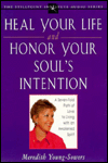 Heal Your Life and Honor Your Soul's Intention: A Seven-Fold Path of Love to Living with an Awakened Spirit - Meredith Young-Sowers