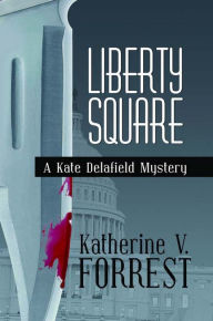 Liberty Square (Kate Delafield Series #5) Katherine Forrest Author
