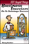 101 Stupid Things Business Travelers Do to Sabotage