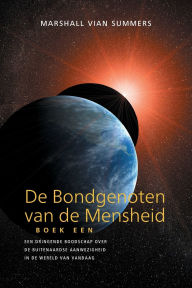 DE BONDGENOTEN VAN DE MENSHEID, BOEK EEN (The Allies of Humanity, Book One - Dutch Edition) Marshall Vian Summers Author