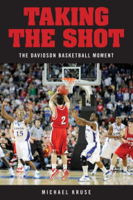 Taking the Shot: The Davidson Basketball Moment