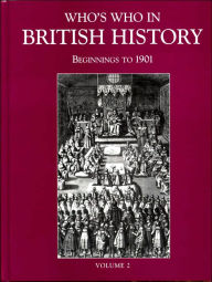 Who's Who in British History: Beginnings to 1901 - Geoffrey Treasure