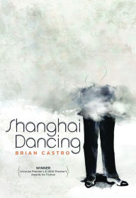 Shanghai Dancing Brian Castro Author