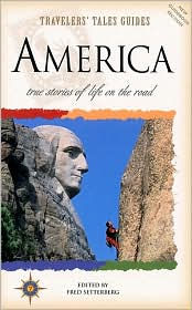 Travelers' Tales America: True Stories of Life on the Road Fred Setterberg Editor