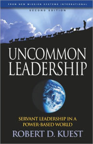 Uncommon Leadership: Servant Leadership in a Power-Based World - New Mission Systems International (NMSI)