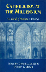 Catholicism at the Millennium:: The Church of Tradition in Transition. Hillis Miller Author