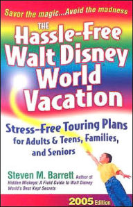 The Hassle-Free Walt Disney World Vacation: 2005 Edition - Steven M. Barrett