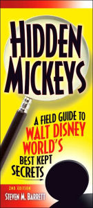 Hidden Mickeys, 2nd Edition : A Field Guide to Walt Disney World's Best Kept Secrets