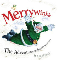 Merrywinkle: The Adventures of Santa's Big Brother - Anne Fewell