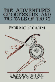 The Children's Homer: The Adventures of Odysseus and the Tale of Troy Padraic Colum Author