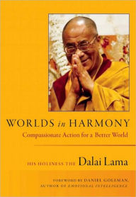 Worlds in Harmony: Compassionate Action for a Better World Dalai Lama Author
