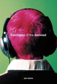 Hairstyles of the Damned Joe Meno Author
