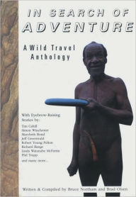 In Search of Adventure: A Wild Travel Anthology Bruce Northam Editor
