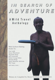 In Search of Adventure: A Wild Travel Anthology - Bruce Northam