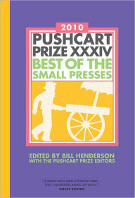 The Pushcart Prize XXXIV: Best of the Small Presses 2010 Bill Henderson Editor