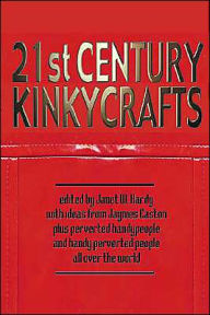 21st Century Kinkycrafts Janet Hardy Author