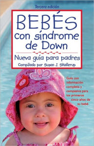 Bebés con síndrome de Down, Tercera Edición (Babies with Down Syndrome, 3rd Edition) Susan Skalleruup Editor