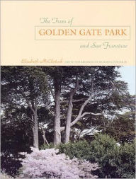 The Trees of Golden Gate Park and San Francisco - Elizabeth McClintock