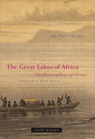 The Great Lakes of Africa: Two Thousand Years of History Jean-Pierre Chrétien Author