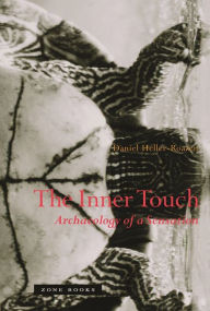 The Inner Touch: Archaeology of a Sensation Daniel Heller-Roazen Author
