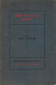How to Make Money John V. Dunlap Author