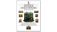 The Small World of Antique Dolls' Houses: Six Decades of Collecting Mansions, Cottages, Shops, Stables, Theaters, Churches--Even a Zoo Flora Gill Jaco