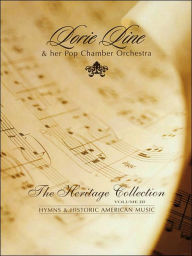 Lorie Line - The Heritage Collection Volume III: Hymns & Historic American Music - Lorie Line