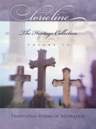 Lorie Line - The Heritage Collection Volume IV: Traditional Hymns of Inspiration - Lorie Line