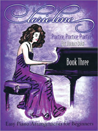 Lorie Line - Practice, Practice, Practice! Book Three: The Holiday Book: Easy Piano Arrangements for Beginners - Lorie Line