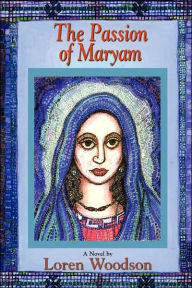 The Passion of Maryam Loren Woodson Author