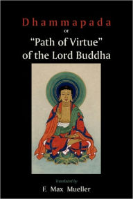 Dhammapada Or Path Of Virtue Of The Lord Buddha - Max F. Mueller