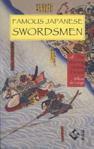 Famous Japanese Swordsmen of the Warring States: Of the Warring States Period William Lange Author