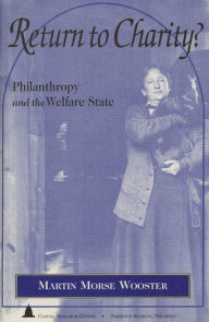 Return to Charity?: Philanthropy and the Welfare State - Martin Morse Wooster