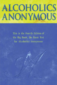Alcoholics Anonymous: The Story of How Many Thousands of Men and Women Have Recovered from Alcoholism Anonymous Author