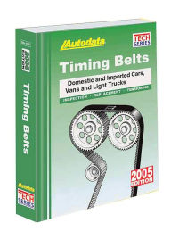 2004 Timing Belts: Domestic and Imported Cars, Vans and Light Trucks 1992-04 (Tech Series) - Autodata