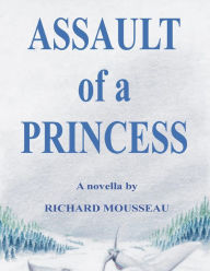 Assault of a Princess Richard Mousseau Author