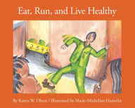 Eat, Run and Live Healthy - Karen Olson