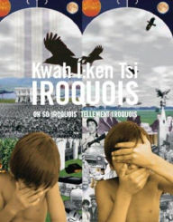 Kwah I:ken Tsi Iroquois/Oh So Iroquois, Tellement Iroquois - Ryan Rice
