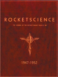 RocketScience: The Journal of the Detroit Rocket Society, Inc. 1947-1952 Robert Godwin Editor
